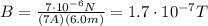 B= \frac{7 \cdot 10^{-6}N}{(7 A)(6.0 m)}= 1.7 \cdot 10^{-7} T