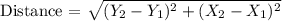\text {Distance = }  \sqrt{(Y_2-Y_1)^2+(X_2-X_1)^2}