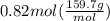 0.82mol(\frac{159.7g}{mol})