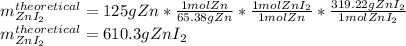 m_{ZnI_2}^{theoretical}=125gZn*\frac{1molZn}{ 65.38gZn}*\frac{1molZnI_2}{1molZn}*\frac{319.22gZnI_2}{1molZnI_2} \\m_{ZnI_2}^{theoretical}=610.3gZnI_2