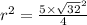 {r}^{2} = \frac{5 \times { \sqrt{32} }^{2} }{4}