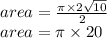 area = \frac{\pi \times 2\sqrt{10} }{2} \\area = \pi \times 20