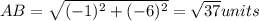 AB=\sqrt{(-1)^2+(-6)^2}=\sqrt{37} units