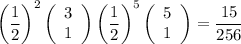 \bigg( \dfrac{1}{2} \bigg)^2 \left(\begin{array}{cc}3\\1\end{array}\right) \bigg( \dfrac{1}{2} \bigg)^5 \left(\begin{array}{cc}5\\1\end{array}\right) = \dfrac{15}{256}