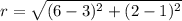 r=\sqrt{(6-3)^{2}+(2-1)^{2}}