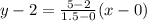 y-2=\frac{5-2}{1.5-0}(x-0)