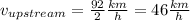 v_{upstream}=\frac{92}{2}\frac{km}{h}=46\frac{km}{h}