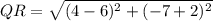 QR=\sqrt{(4-6)^2+(-7+2)^2}