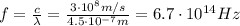 f= \frac{c}{\lambda}= \frac{3 \cdot 10^8 m/s}{4.5 \cdot 10^{-7} m}=6.7 \cdot 10^{14} Hz
