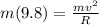 m(9.8) = \frac{mv^2}{R}