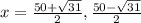 x=\frac{50+\sqrt{31}}{2},\frac{50-\sqrt{31}}{2}