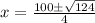 x=\frac{100\pm\sqrt{124}}{4}