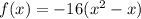 f(x)=-16(x^2-x)