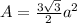 A = \frac{3\sqrt{3} }{2}a^2