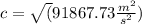 c=\sqrt(91867.73 \frac{m^2}{s^2})