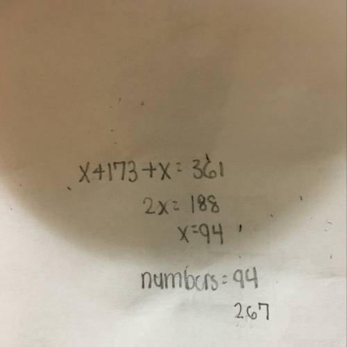 The sum of two numbers is 361 and the difference between the two number is 173 what are the two numb