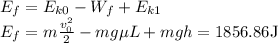 E_f=E_{k0}-W_f+E_{k1}\\ E_f=m\frac{v_0^2}{2}-mg\mu L+mgh=1856.86$J