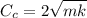 C_c=2\sqrt {mk}
