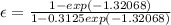 \epsilon =\frac{1-exp\left ( -1.32068\right )}{1-0.3125exp\left ( -1.32068\right )}