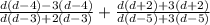 \frac{d(d-4)-3(d-4)}{d(d-3)+2(d-3)}+\frac{d(d+2)+3(d+2)}{d(d-5)+3(d-5)}