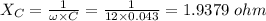 X_C=\frac{1}{\omega \times C}=\frac{1}{12\times 0.043}=1.9379\ ohm
