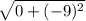 \sqrt{0 + (-9)^{2}}