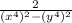 \frac{2}{(x^4)^2-(y^4)^2}