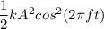 \dfrac{1}{2}kA^2cos^2(2\pi ft)
