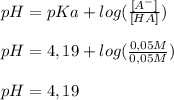 pH=pKa + log ( \frac{[A^{-}] }{[HA]} ) \\  \\ pH=4,19 + log ( \frac{0,05M}{0,05M}) \\  \\ pH=4,19