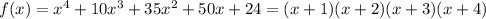 f(x)=x^{4}+10x^{3}+35x^{2}+50x+24 =(x+1)(x+2)(x+3)(x+4)