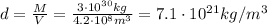 d= \frac{M}{V} = \frac{3 \cdot 10^{30}kg}{4.2 \cdot 10^8 m^3}=7.1 \cdot 10^{21} kg/m^3