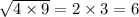 \sqrt{4\times 9}=2 \times 3=6