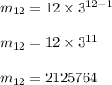 m_{12}=12\times 3^{12-1}\\\\m_{12}=12\times 3^{11}\\\\m_{12}=2125764