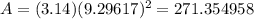 A=(3.14)(9.29617) ^{2}=271.354958