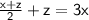 \sf \frac{x + z}{2}  + z = 3x