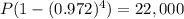 P(1-(0.972)^4)=22,000
