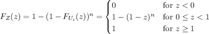 F_Z(z)=1-(1-F_{U_i}(z))^n=\begin{cases}0&\text{for }z