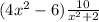 (4x^2-6) \frac{10}{x^2+2}