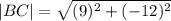 |BC|=\sqrt{(9)^2+(-12)^2}