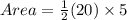 Area =\frac{1}{2}(20)\times 5