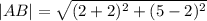 |AB|=\sqrt{(2+2)^2+(5-2)^2}