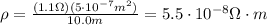 \rho= \frac{(1.1 \Omega)(5 \cdot 10^{-7}m^2)}{10.0 m}=5.5 \cdot 10^{-8} \Omega \cdot m