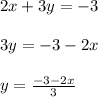 2x+3y=-3 \\  \\ &#10;3y=-3-2x \\  \\ &#10;y= \frac{-3-2x}{3}