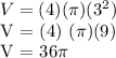 V = (4) (\pi) (3 ^ 2)&#10;&#10;V = (4) (\pi) (9)&#10;&#10;V = 36\pi
