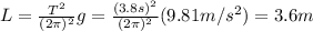 L= \frac{T^2}{(2 \pi)^2}  g = \frac{(3.8 s)^2}{(2 \pi)^2} (9.81 m/s^2)=3.6 m