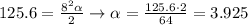 125.6 =\frac{8^2\alpha}{2}\rightarrow \alpha= \frac{125.6\cdot 2}{64} =3.925