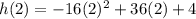 h(2)=-16(2)^2+36(2)+4