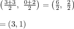 \left( \frac{3+3}{2},\ \frac{0+2}{2} \right)=\left( \frac{6}{2},\ \frac{2}{2} \right) \\  \\ =(3, 1)