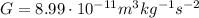 G=8.99 \cdot 10^{-11} m^3 kg^{-1} s^{-2}