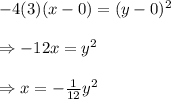 -4(3)(x-0)=(y-0)^2 \\  \\ \Rightarrow-12x=y^2 \\  \\ \Rightarrow x=- \frac{1}{12} y^2